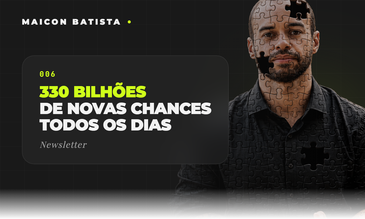 330 bilhões de novas chances todos os dias