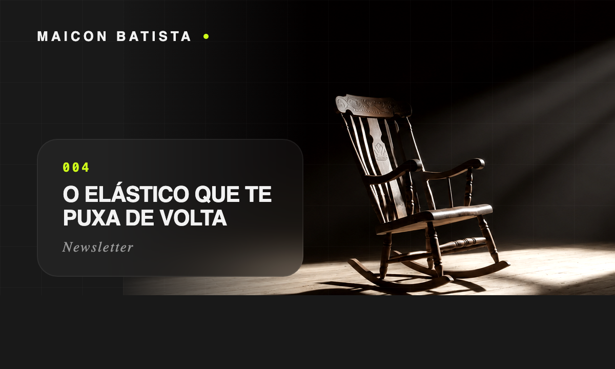 O elástico que te puxa de volta